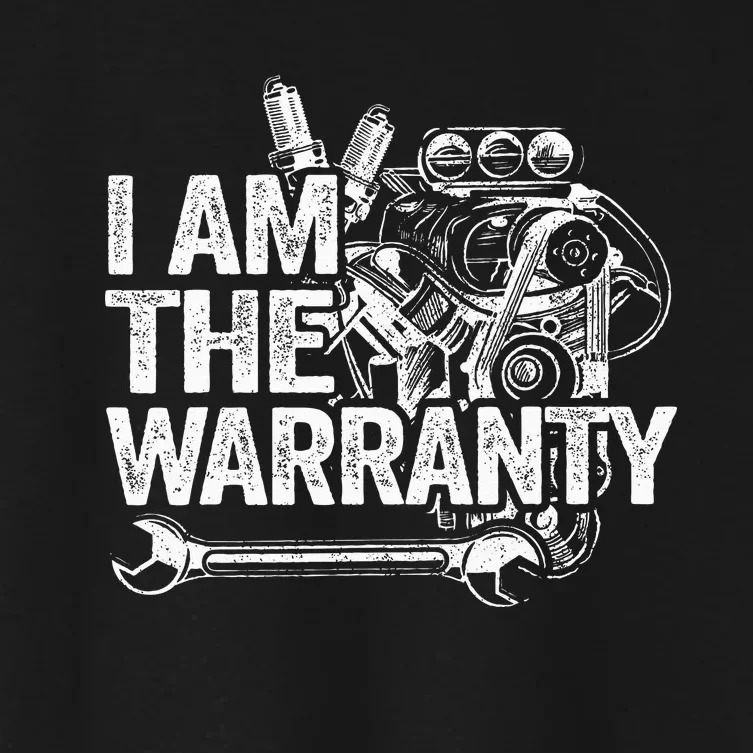 I Am The Warranty Race Car Parts Engine Auto Funny Mechanic Women's Crop Top Tee