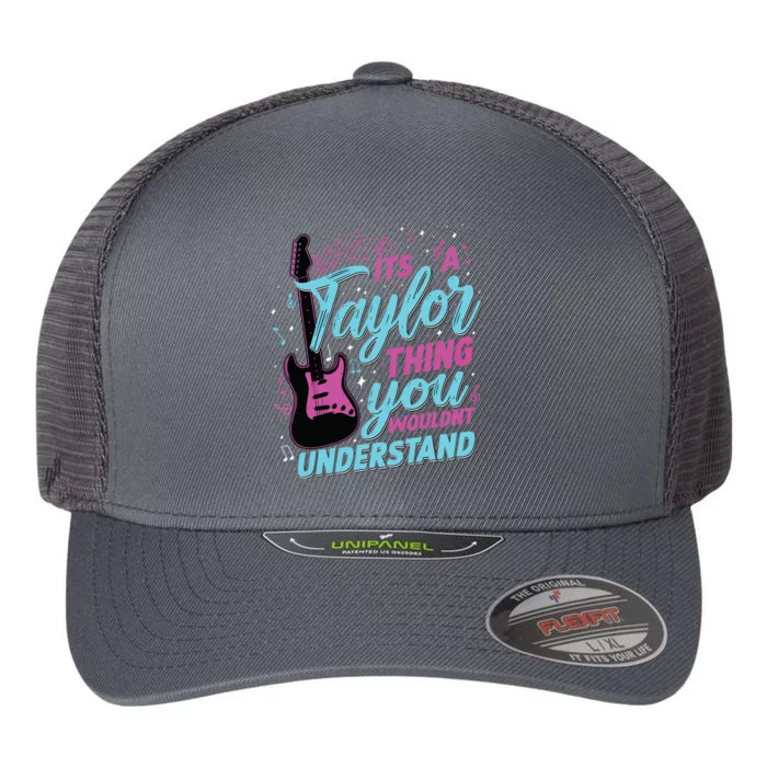 Its A Taylor Thing You Wouldnt Understand Flexfit Unipanel Trucker Cap