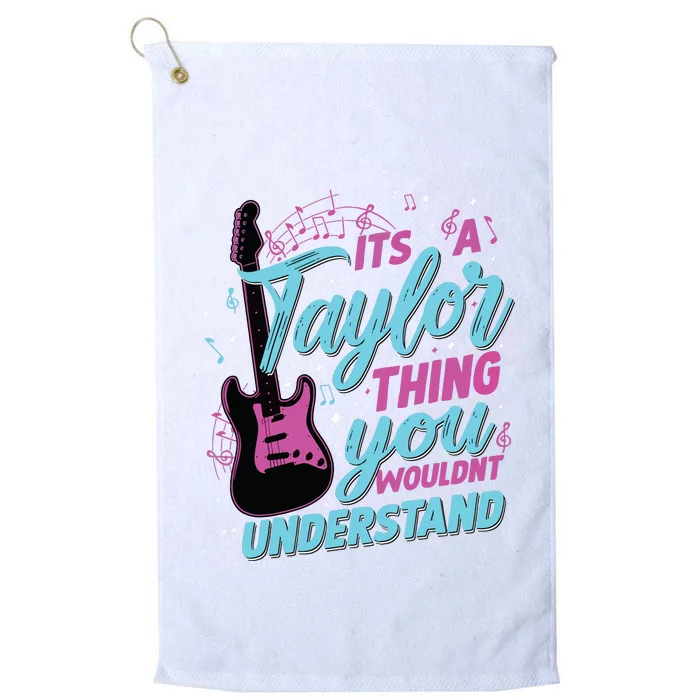 Its A Taylor Thing You Wouldnt Understand Platinum Collection Golf Towel