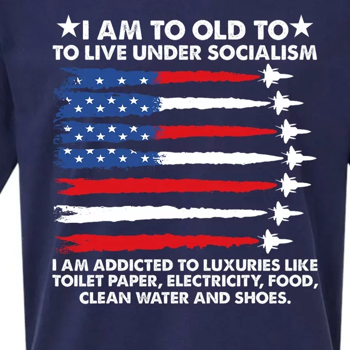 I Am Too Old To Live Under Socialism I Am Addicted Sueded Cloud Jersey T-Shirt