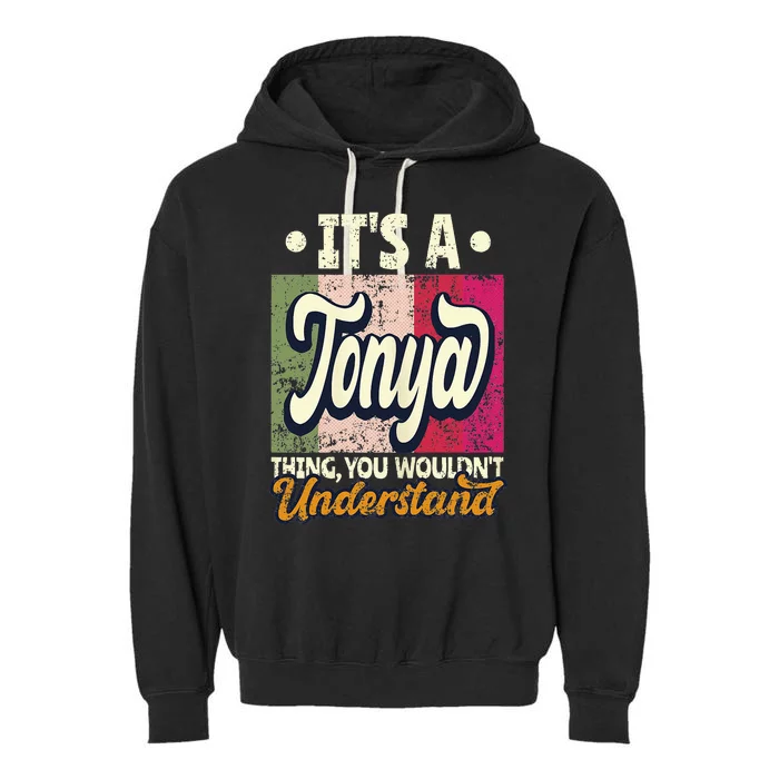 Its A Tonya Thing You Wouldnt Understand Garment-Dyed Fleece Hoodie