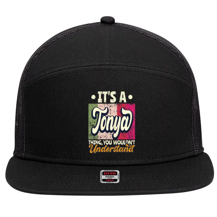 Its A Tonya Thing You Wouldnt Understand 7 Panel Mesh Trucker Snapback Hat