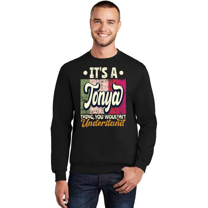 Its A Tonya Thing You Wouldnt Understand Sweatshirt