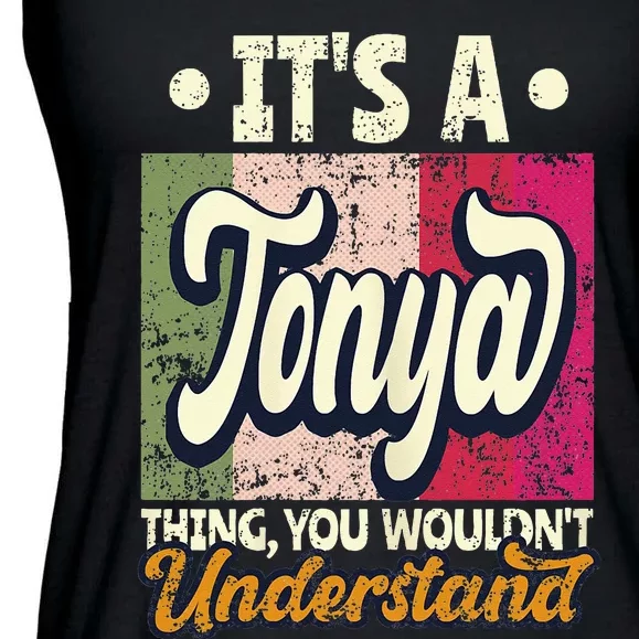 Its A Tonya Thing You Wouldnt Understand Ladies Essential Flowy Tank