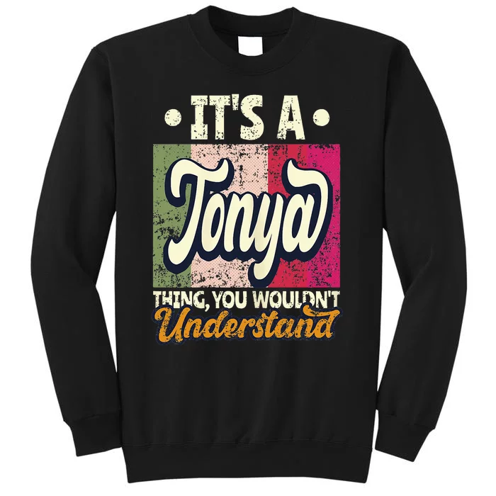 Its A Tonya Thing You Wouldnt Understand Tall Sweatshirt