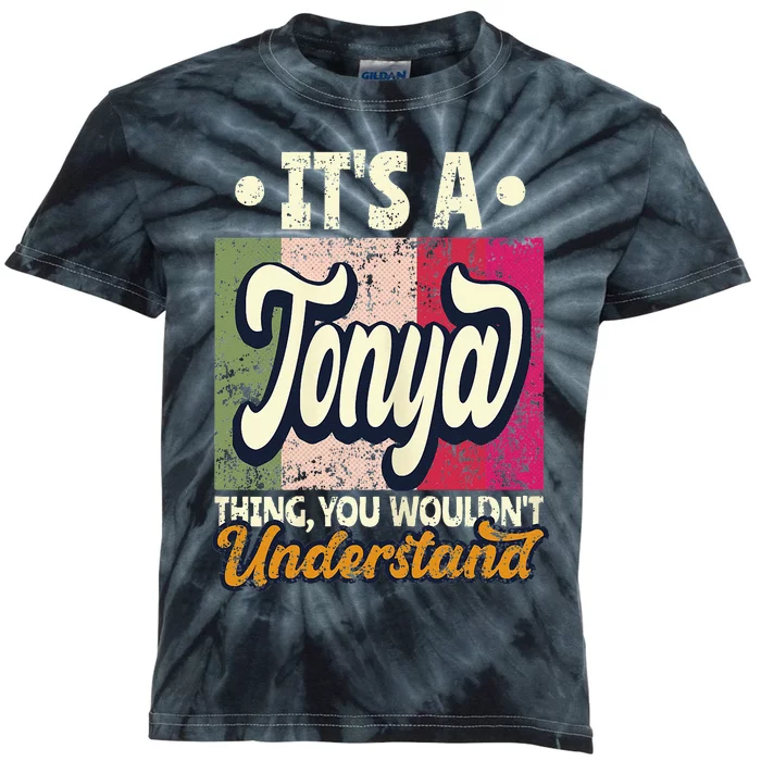 Its A Tonya Thing You Wouldnt Understand Kids Tie-Dye T-Shirt