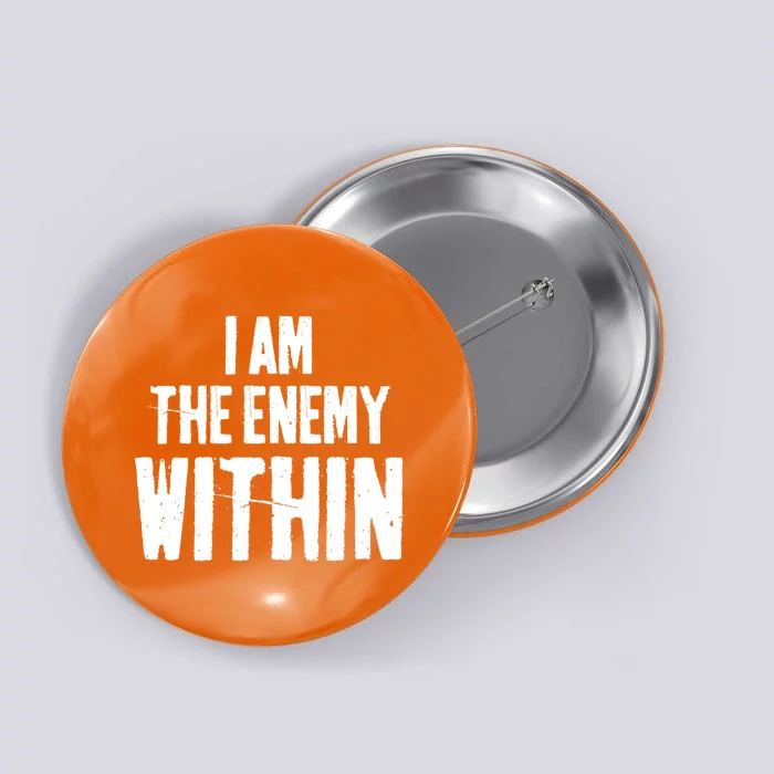 I Am The Enemy Within Button