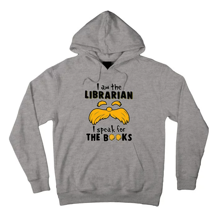 I Am The Librarian I Speak For The Books Tall Hoodie