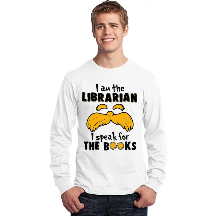 I Am The Librarian I Speak For The Books Tall Long Sleeve T-Shirt