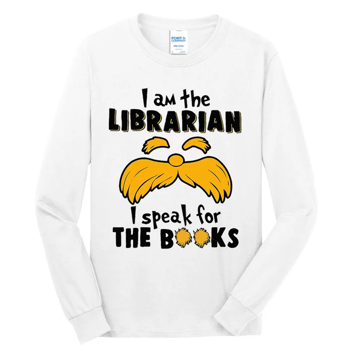 I Am The Librarian I Speak For The Books Tall Long Sleeve T-Shirt