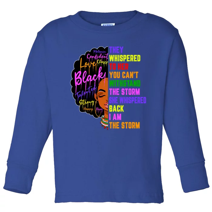 I Am The Storm Black Juneteenth Black History Month Meaningful Gift Toddler Long Sleeve Shirt