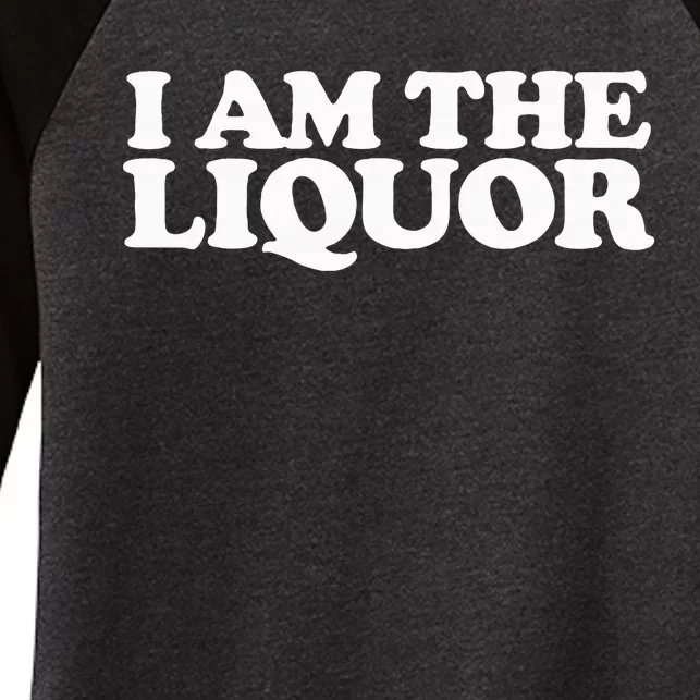 I Am The Liquor Women's Tri-Blend 3/4-Sleeve Raglan Shirt