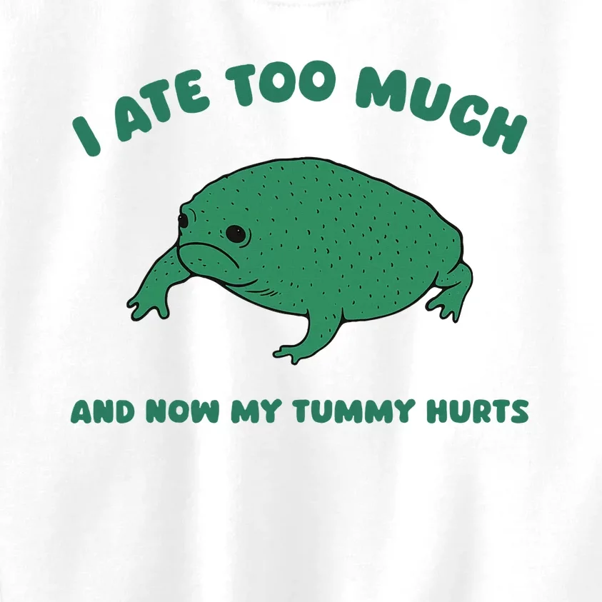 I Ate Too Much And My Tummy Hurts Kids Sweatshirt