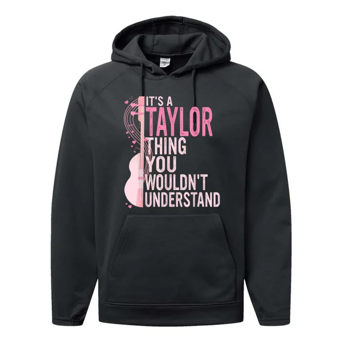 ItS A Taylor Thing You WouldnT Understand Performance Fleece Hoodie