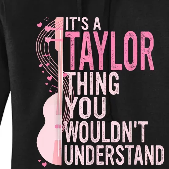 ItS A Taylor Thing You WouldnT Understand Women's Pullover Hoodie