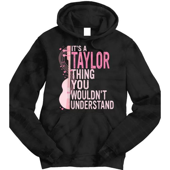 ItS A Taylor Thing You WouldnT Understand Tie Dye Hoodie