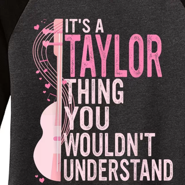 ItS A Taylor Thing You WouldnT Understand Women's Tri-Blend 3/4-Sleeve Raglan Shirt