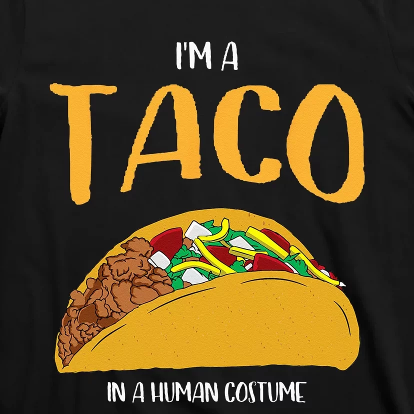 Im A Taco In A Human Costume Halloween Cosplay Easy Outfit T-Shirt