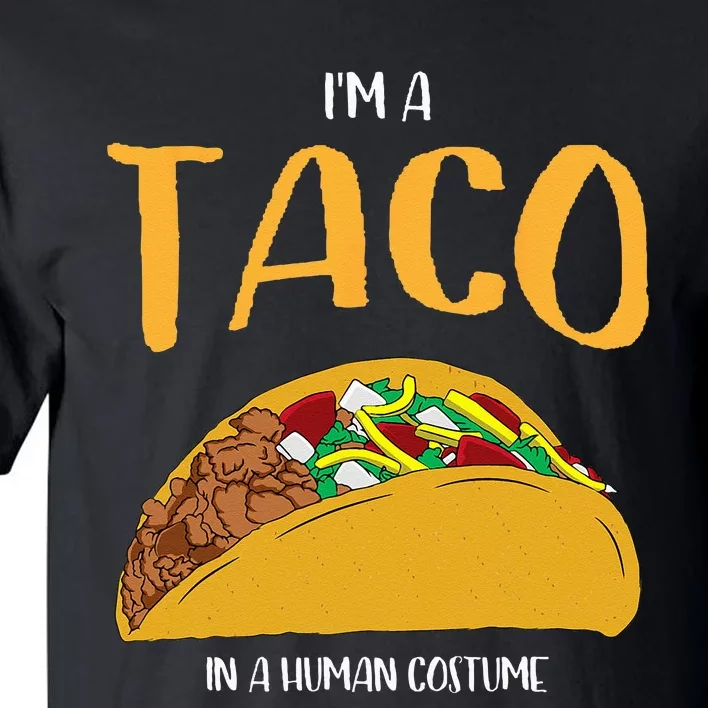 Im A Taco In A Human Costume Halloween Cosplay Easy Outfit Tall T-Shirt