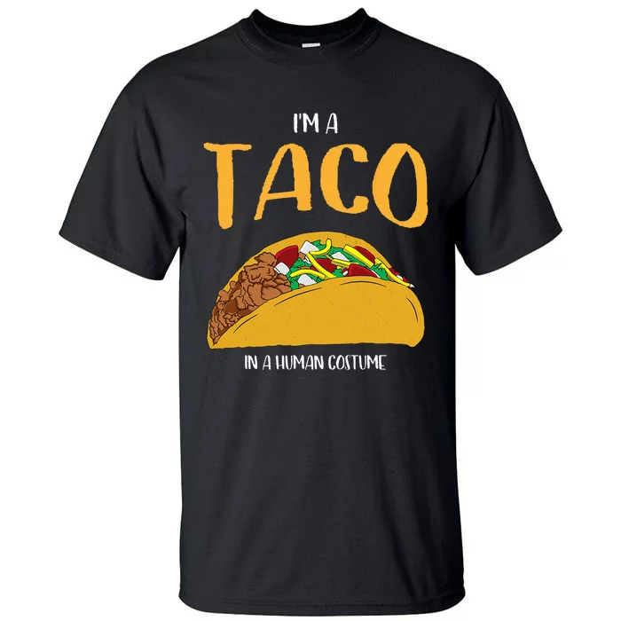 Im A Taco In A Human Costume Halloween Cosplay Easy Outfit Tall T-Shirt