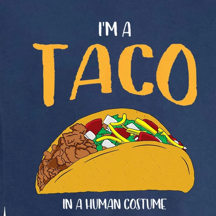 Im A Taco In A Human Costume Halloween Cosplay Easy Outfit Garment-Dyed Sweatshirt