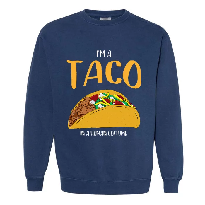 Im A Taco In A Human Costume Halloween Cosplay Easy Outfit Garment-Dyed Sweatshirt