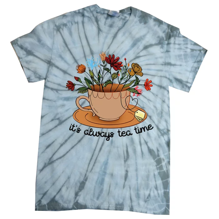 It's Always Tea Time Colorful Flowers Tea Cup Good Vibes Tie-Dye T-Shirt