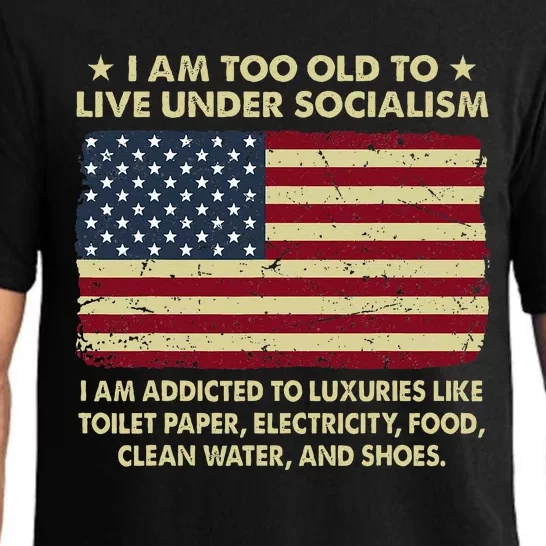 I Am Too Old To Live Under Socialism I Am Addicted Pajama Set