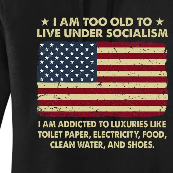 I Am Too Old To Live Under Socialism I Am Addicted Women's Pullover Hoodie