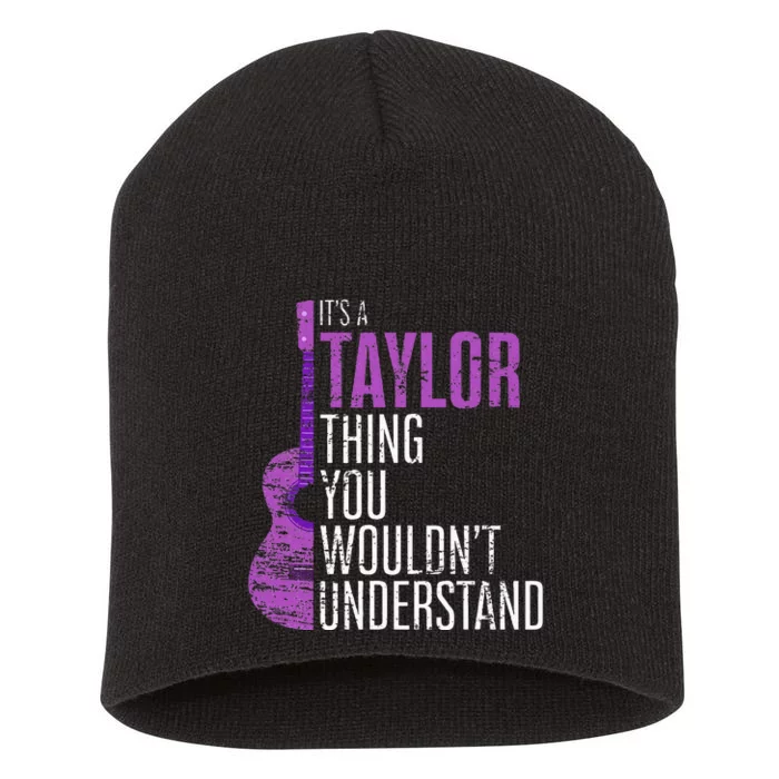 ItS A Taylor Thing You WouldnT Understand Funny Taylor Short Acrylic Beanie