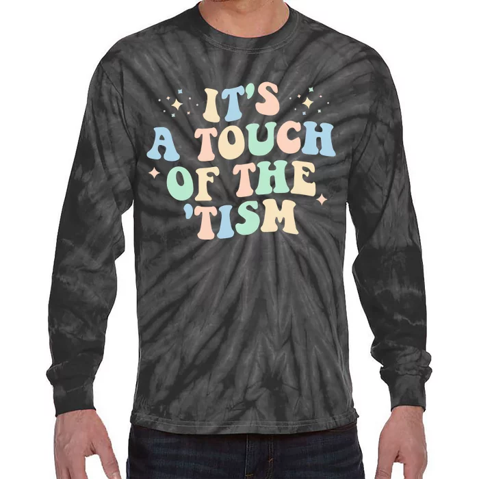 ItS A Touch Of The Tism Autism Month Tie-Dye Long Sleeve Shirt