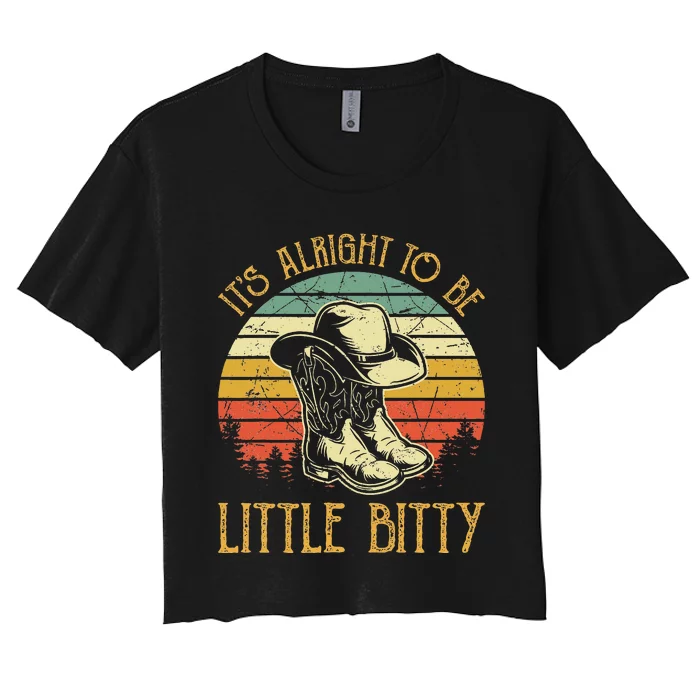 It’S Alright To Be Little Bitty Country Music Women's Crop Top Tee