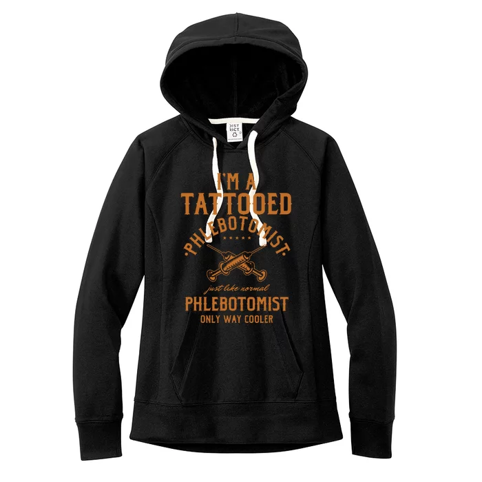 Im A Tattooed Phlebotomist Phlebotomy Nurse Women's Fleece Hoodie