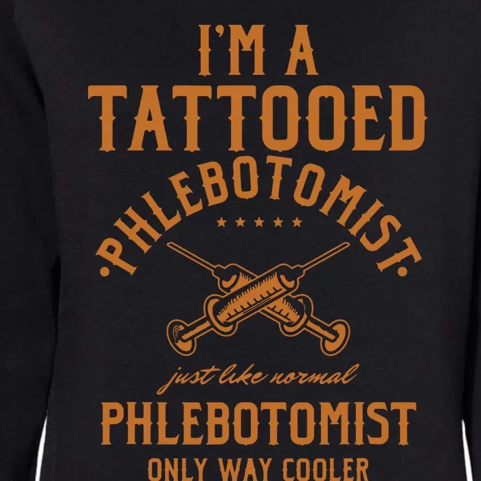 Im A Tattooed Phlebotomist Phlebotomy Nurse Womens California Wash Sweatshirt