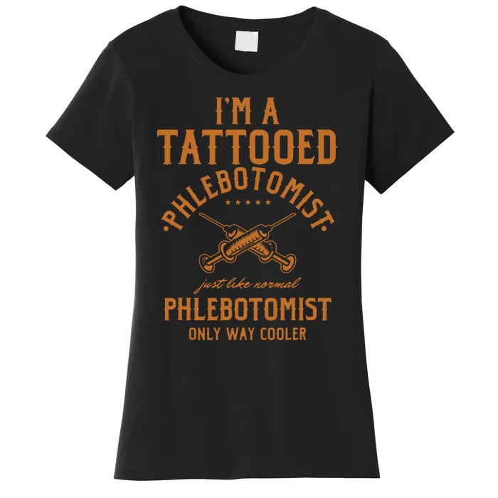 Im A Tattooed Phlebotomist Phlebotomy Nurse Women's T-Shirt