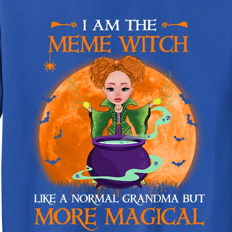 I Am The Meme Witch It Like A Normal Grandma But More Gift Tall Sweatshirt