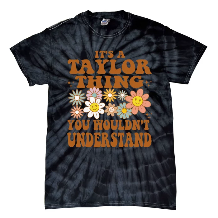 ItS A Taylor Thing You WouldnT Understand Retro Groovy Tie-Dye T-Shirt