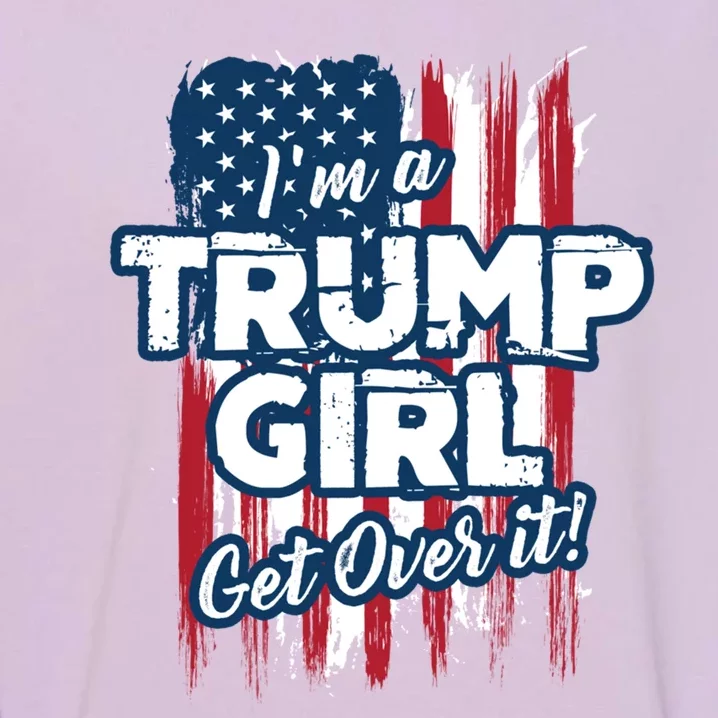 IM A Trump Get Over It! Cool Gift Garment-Dyed Sweatshirt