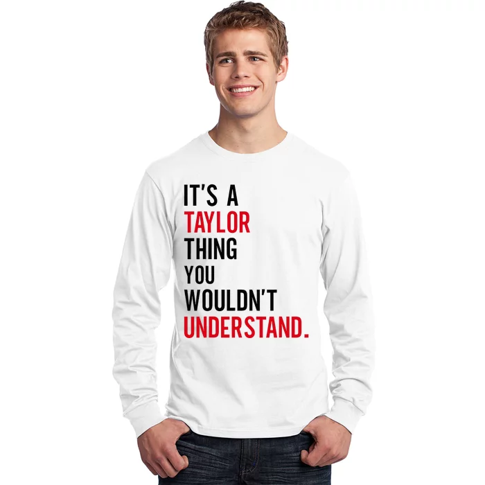 ItS A Taylor Thing You WouldnT Understand Long Sleeve Shirt