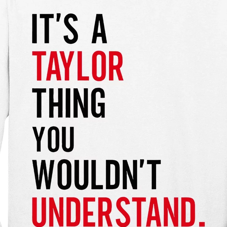 ItS A Taylor Thing You WouldnT Understand Long Sleeve Shirt