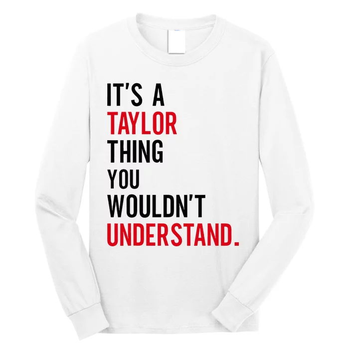 ItS A Taylor Thing You WouldnT Understand Long Sleeve Shirt