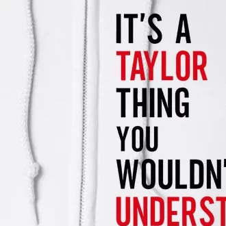 ItS A Taylor Thing You WouldnT Understand Full Zip Hoodie