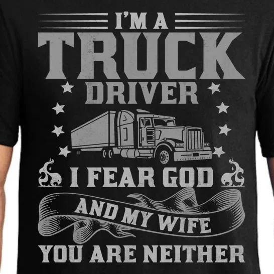 I'm A Truck Driver I Fear God And My Wife Funny Trucker Pajama Set