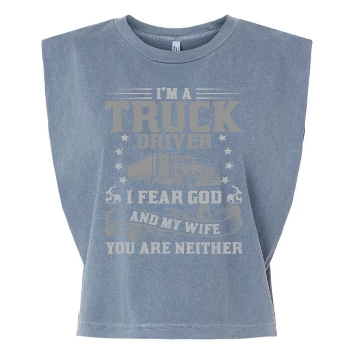 I'm A Truck Driver I Fear God And My Wife Funny Trucker Garment-Dyed Women's Muscle Tee