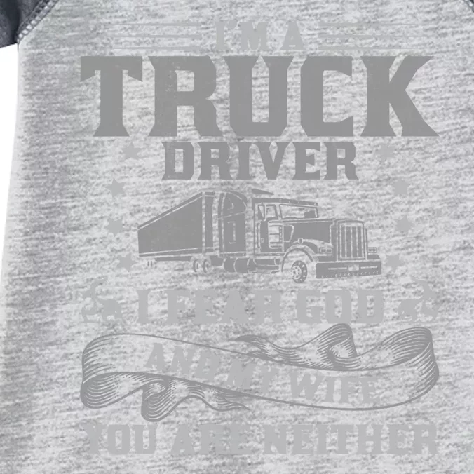 I'm A Truck Driver I Fear God And My Wife Funny Trucker Infant Baby Jersey Bodysuit