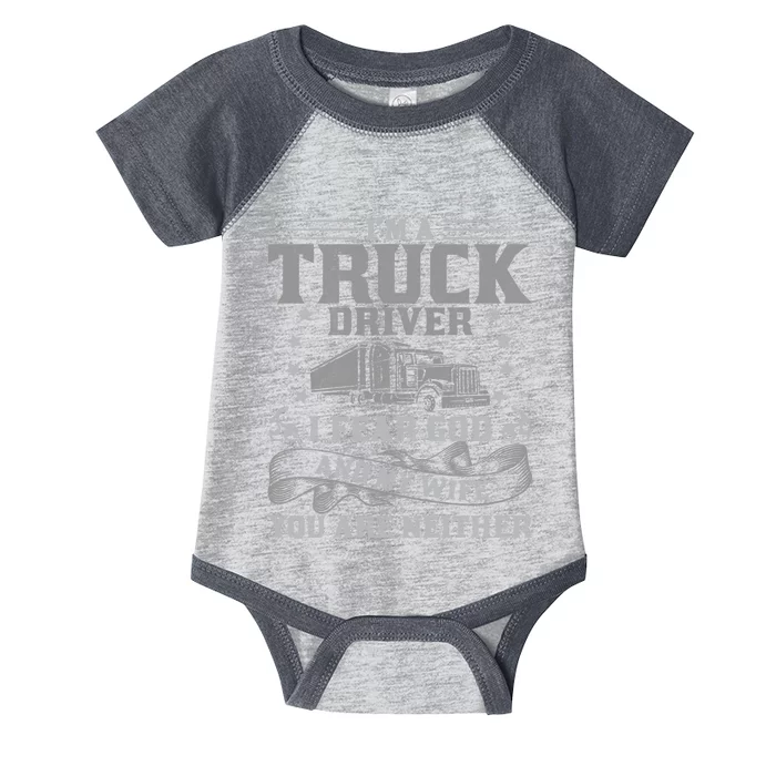 I'm A Truck Driver I Fear God And My Wife Funny Trucker Infant Baby Jersey Bodysuit