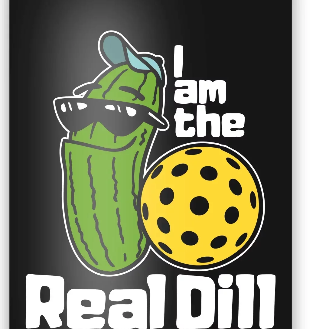 I Am The Real Dill Funny Pickleball Paddleball Poster