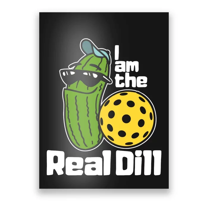 I Am The Real Dill Funny Pickleball Paddleball Poster