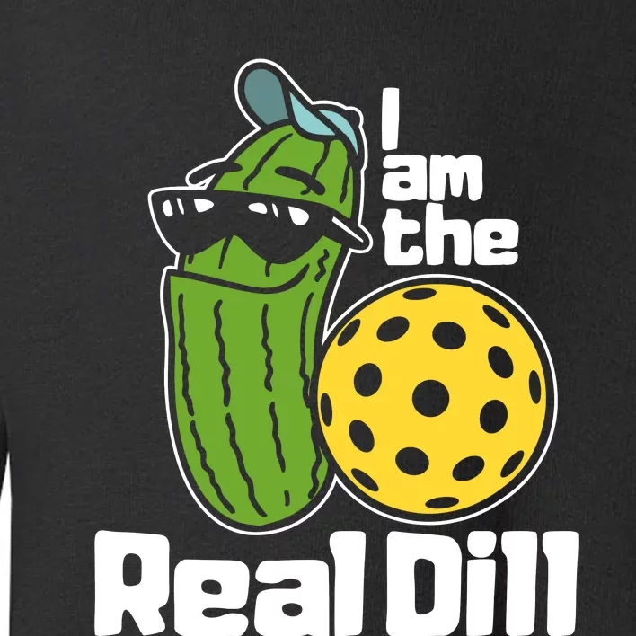 I Am The Real Dill Funny Pickleball Paddleball Toddler Sweatshirt