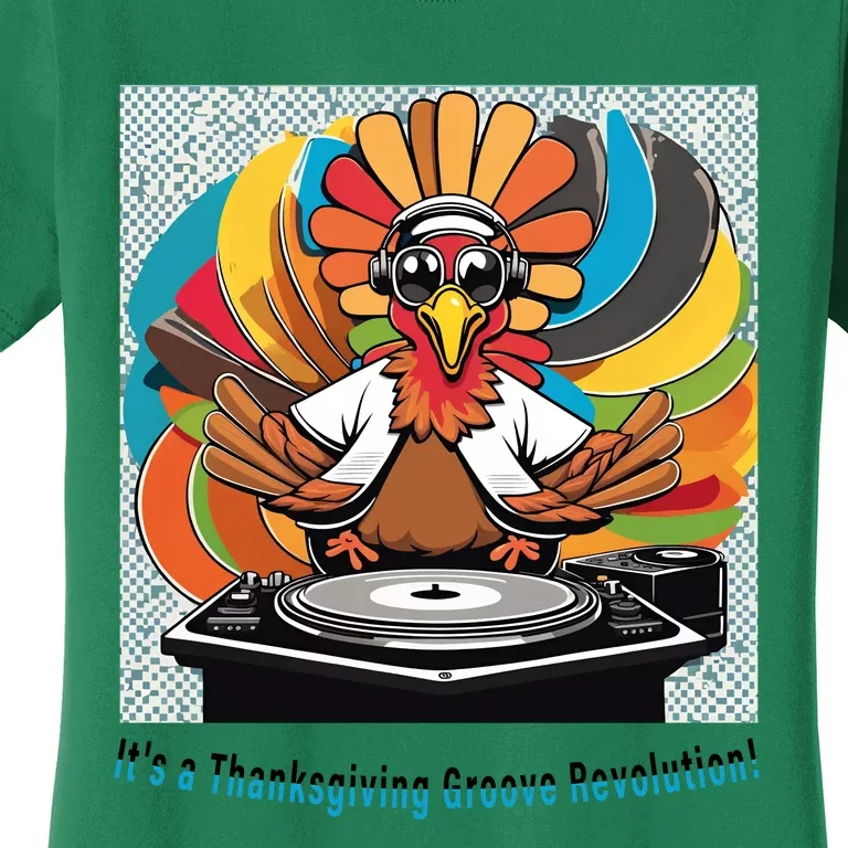 Its A Thanksgiving Groove Revolution Funny Thanksgiving Dj Turkey Funny Turkey Women's T-Shirt